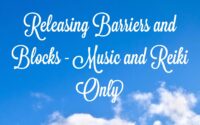 Releasing Barriers and Blocks - Music and Reiki Only