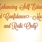 Enhancing Self Esteem and Confidence  - Music and Reiki Only