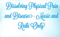 Dissolving Physical Pain and Disease - Music and Reiki Only