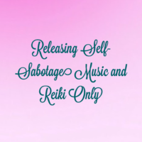 Releasing Self-Sabotage Music and Reiki Only