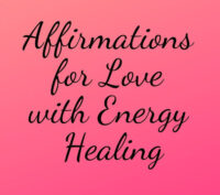 Affirmations for Love with Energy Healing!