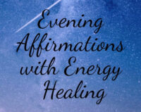 Evening Affirmations with Energy Healing!