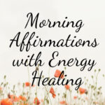 Morning Affirmations with Energy Healing!