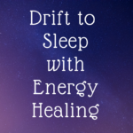 Drift to Sleep with Energy Healing