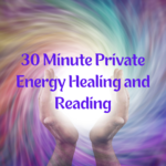 30 Minute Private Energy Healing and Reading