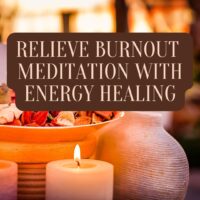 Relieve Burnout Meditation with Energy Healing