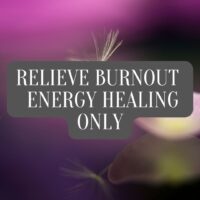 Relieve Burnout Energy - Healing Only
