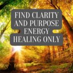 Find Clarity and Purpose - Energy Healing Only