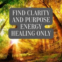 Find Clarity and Purpose - Energy Healing Only